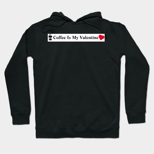 Coffee Is My Valentine Hoodie by MariaB